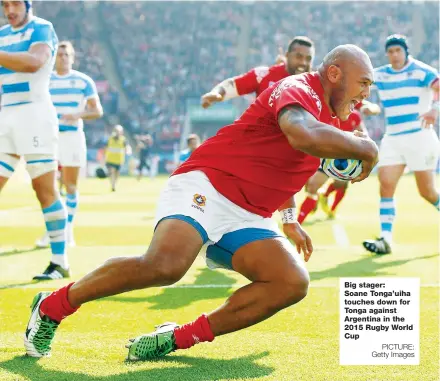  ?? PICTURE: Getty Images ?? Big stager: Soane Tonga’uiha touches down for Tonga against Argentina in the 2015 Rugby World Cup