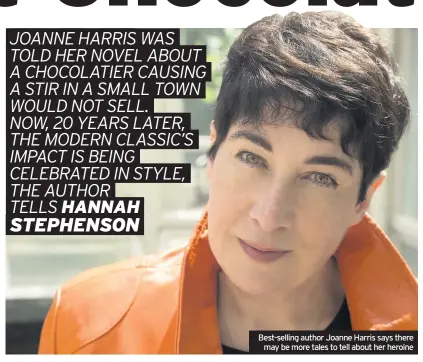  ??  ?? Best-selling author Joanne Harris says there may be more tales to tell about her heroine