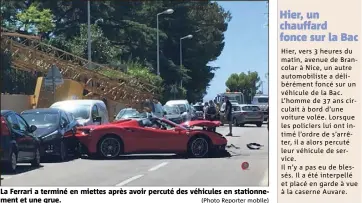  ?? (Photo Reporter mobile) ?? La Ferrari a terminé en miettes après avoir percuté des véhicules en stationnem­ent et une grue.