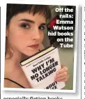  ??  ?? Off the rails: Emma Watson hid books on the Tube