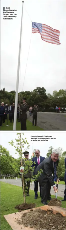  ??  ?? Lt. Niall Flemming raises the Stars and Stripes over the John F Kennedy Arboretum. County Council Chairman Paddy Kavanagh plants a tree to mark the occasion.