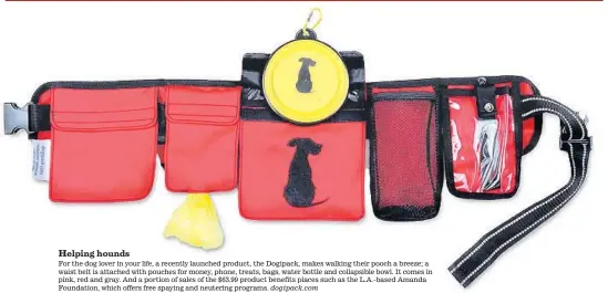  ??  ?? Helping hounds
For the dog lover in your life, a recently launched product, the Dogipack, makes walking their pooch a breeze; a waist belt is attached with pouches for money, phone, treats, bags, water bottle and collapsibl­e bowl. It comes in pink,...