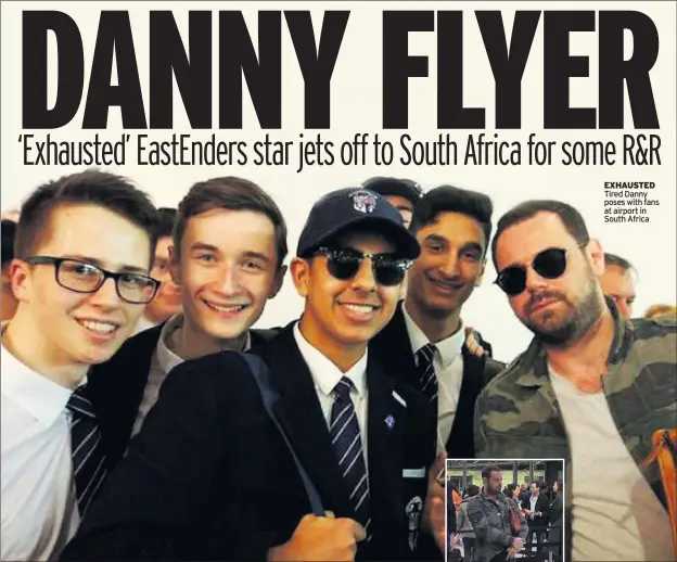  ??  ?? EXHAUSTED Tired Danny poses with fans at airport in South Africa