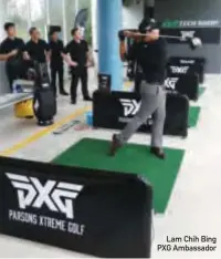  ??  ?? Lam Chih Bing PXG Ambassador