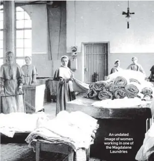  ??  ?? An undated image of women working in one of the Magdalene Laundries