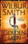  ??  ?? Golden Lion by Wilbur Smith and Giles Khristian
