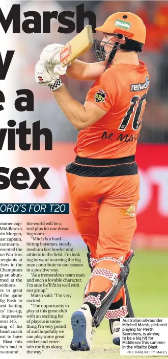  ??  ?? Australian all-rounder Mitchell Marsh, pictured playing for Perth Scorchers, is aiming to be a big hit for Middlesex this summer in the Vitality Blast
