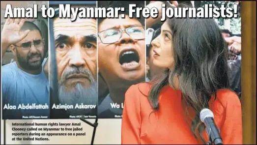  ??  ?? Internatio­nal human rights lawyer Amal Clooney called on Myanmar to free jailed reporters during an appearance on a panel at the United Nations.