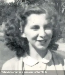  ??  ?? Yolande Morton as a teenager in the 1940s