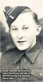  ??  ?? Royal Signals serviceman John Tomlinson served in Burma during the Second World War.