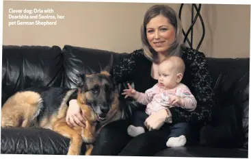  ??  ?? Clever dog: Orla with Dearbhla and Saoirse, her pet German Shepherd