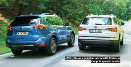  ??  ?? Î n 2017, Nissan a primit un mic facelift. Kodiaq va merge la spa anul acesta.