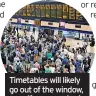  ?? ?? Timetables will likely go out of the window, even if your service is unaffected by strikes