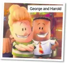  ??  ?? George and Harold