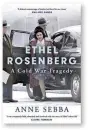  ??  ?? Ethel Rosenberg: A Cold War Tragedy by Anne Sebba
Weidenfeld & Nicolson, 304 pages, £20