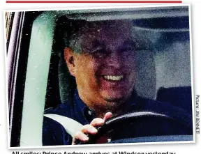  ??  ?? All smiles: Prince Andrew arrives at Windsor yesterday