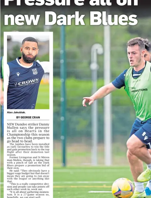  ??  ?? Alex Jakubiak.
Danny Mullen was delighted to get out on the training field this week as