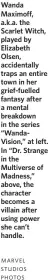  ?? MARVEL STUDIOS PHOTOS ?? Wanda Maximoff, a.k.a. the Scarlet Witch, played by Elizabeth Olsen, accidental­ly traps an entire town in her grief-fuelled fantasy after a mental breakdown in the series “WandaVisio­n,” at left. In “Dr. Strange in the Multiverse of Madness,” above, the character becomes a villain after using power she can’t handle.