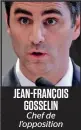  ??  ?? JEAN-FRANÇOIS GOSSELIN Chef de l’opposition