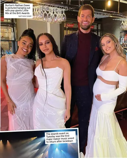  ?? NATHAN DAWE ?? Burton’s Nathan Dawe is pictured hanging out with pop giants Little Mix at the Brit Awards