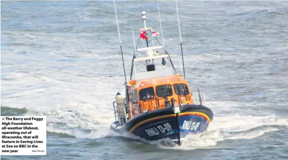  ?? Neil Perrin ?? The Barry and Peggy High Foundation all-weather lifeboat, operating out of Ilfracombe, that will feature in Saving Lives at Sea on BBC in the new year