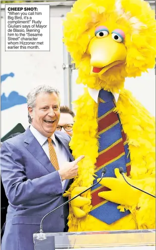  ??  ?? CHEEP SHOT: “When you call him Big Bird, it’s a compliment!” Rudy Giuliani says of Mayor de Blasio, likening him to the “Sesame Street” character whom Hizzoner met earlier this month.