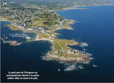  ??  ?? 34 Le petit port de Trévignon est principale­ment dévolu à la pêche côtière. Mais en étant très poli...