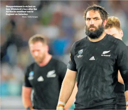  ?? Photo / Getty Images ?? Disappoint­ment is etched on Sam Whitelock’s face after the All Blacks semifinal loss to England on Saturday.