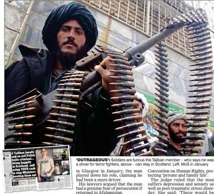  ??  ?? ‘OUTRAGEOUS’: Soldiers are furious the Taliban member – who says he was a driver for terror fighters, above – can stay in Scotland. Left: MoS in January