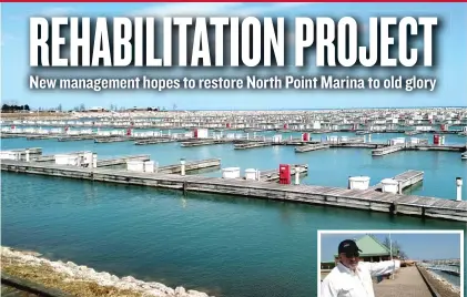  ??  ?? North Point Marina was empty last month, but Westrec Marinas, the new operator, hopes to bring back the days when the 1,500 slips were nearly filled. Westrec Marinas’ Scott Stevenson points to some of the work already underway.
| DALE BOWMAN/ FOR THE...