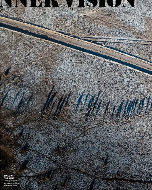  ??  ?? LINES IN THE SAND Tracing 155 miles through the driest desert on earth