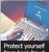  ??  ?? Protect yourself from bank fraud