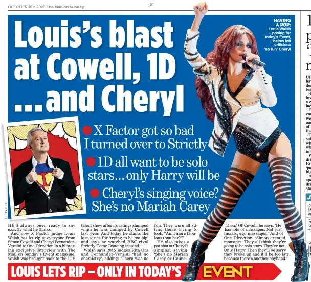  ??  ?? HAVING A POP: Louis Walsh – posing for today’s Event, below left – criticises ‘no fun’ Cheryl