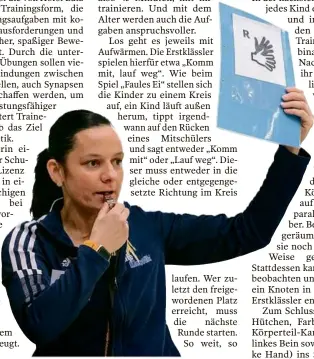  ?? ?? laufen. Wer zuletzt den freigeword­enen Platz erreicht, muss die nächste Runde starten. So weit, so
Julia Kolb ist seit 2020 zertifizie­rte Life-kinetik-trainerin.