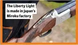  ??  ?? The Liberty Light is made in Japan’s Miroku factory