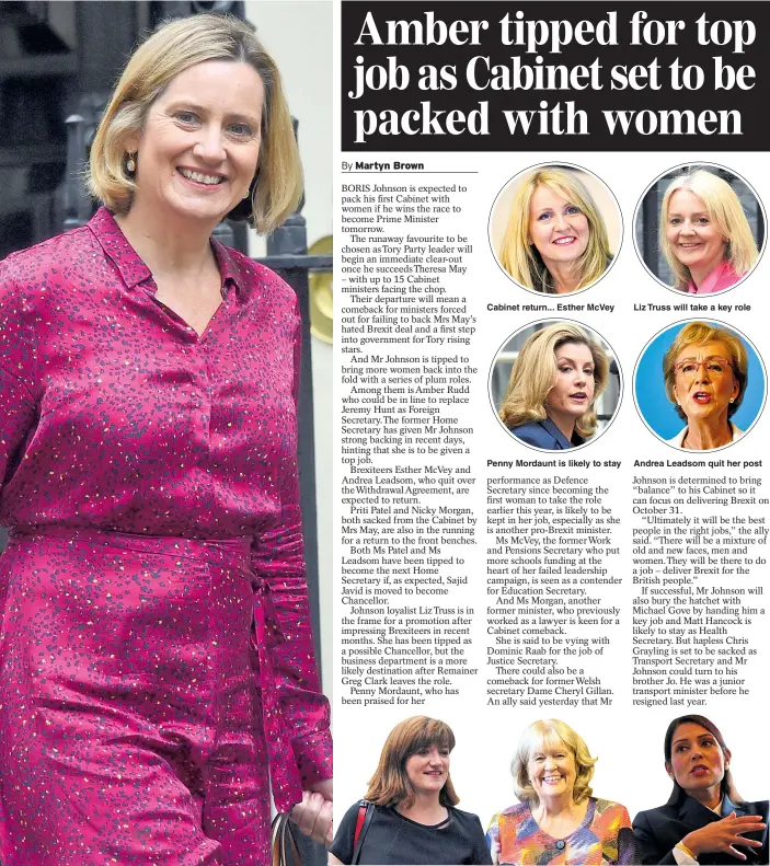  ?? Pictures: GETTY, REUTERS, PA ?? Amber Rudd could become Foreign Secretary, replacing Jeremy Hunt Cabinet return... Esther McVey Penny Mordaunt is likely to stay Liz Truss will take a key role Andrea Leadsom quit her post Nicky Morgan, left, Dame Cheryl Gillan and Priti Patel are all in the running for key Government jobs