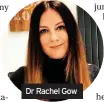  ??  ?? Dr Rachel Gow