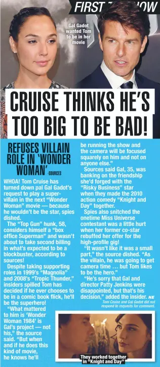  ??  ?? Gal Gadot wanted Tom to be in her
movie
They worked together in “Knight and Day”
