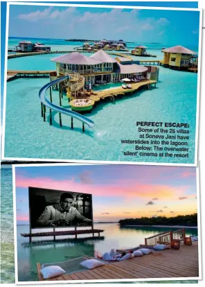  ??  ?? PERFECT ESCAPE: Some of the 25 villas at Soneva Jani have waterslide­s into the lagoon. Below: The overwater ‘silent’ cinema at the resort