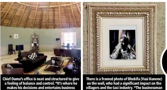 ??  ?? There is a framed photo of Bhekifa (Vusi Kunene) on the wall, who had a significan­t impact on the villagers and the taxi industry. “The businessma­n took no prisoners and got his way, one way or another,” explains Muzi.