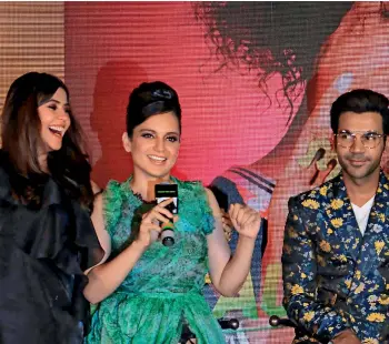  ?? Judgementa­ll Hai Kya ?? Rajkummar Rao, Kangana Ranaut and Ekta Kapoor at the trailer launch of