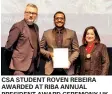  ??  ?? CSA STUDENT ROVEN REBEIRA AWARDED AT RIBA ANNUAL PRESIDENT AWARD CEREMONY UK