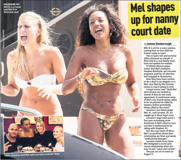  ??  ?? WANNABE MY MATE: Lorraine and Mel B in Ibiza last year and her mum COSY: Stephen and Mel with Lorraine