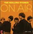  ??  ?? “On Air,” by The Rolling Stones: a new two-CD, 32-track set featuring recordings live and in the studio that the Stones made from 1963 to 1965.