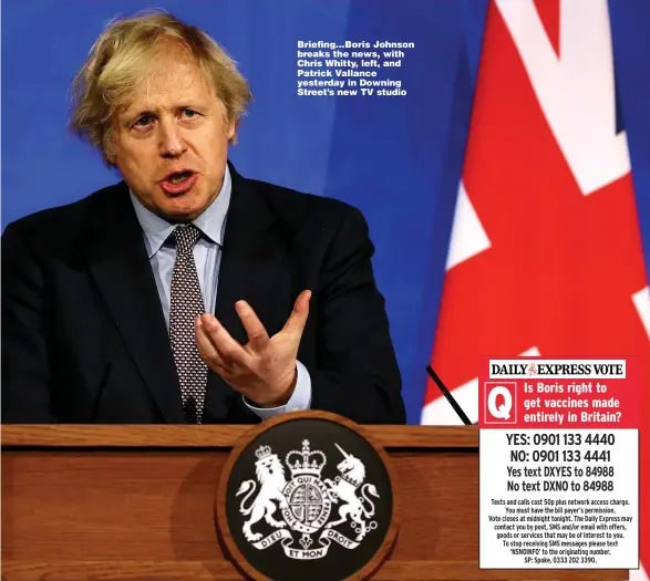  ?? Picture: HOLLIE ADAMS/GETTY ?? Briefing...Boris Johnson breaks the news, with Chris Whitty, left, and Patrick Vallance yesterday in Downing Street’s new TV studio