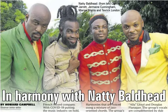  ??  ?? Natty Baldhead: (from left) Conroy Jarrett, Jermaine Cunningham, Marion Morris and Tavrick London