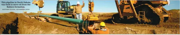  ?? MATTHEW STAVER / BLOOMBERG NEWS ?? This pipeline in North Dakota was built to move oil from the
Bakken formation.