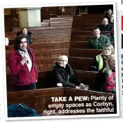  ??  ?? TAKE A PEW: Plenty of empty spaces as Corbyn, right, addresses the faithful