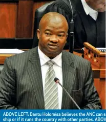  ??  ?? ABOVE LEFT: Bantu Holomisa believes the ANC can self-correct if there’s a change of leadership or if it runs the country with other parties. ABOVE RIGHT: He’s been vocal in his criticism of President Jacob Zuma’s leadership.