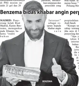  ?? ?? Penyerang kelab Real Madrid, Karim Benzema, menegaskan pada Khamis bahawa “realiti bukan
Internet” sebagai respons kepada khabar angin satu